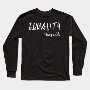 Equality Long Sleeve T-Shirt